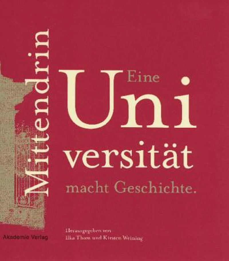 Mittendrin. Eine Universität Macht Geschichte