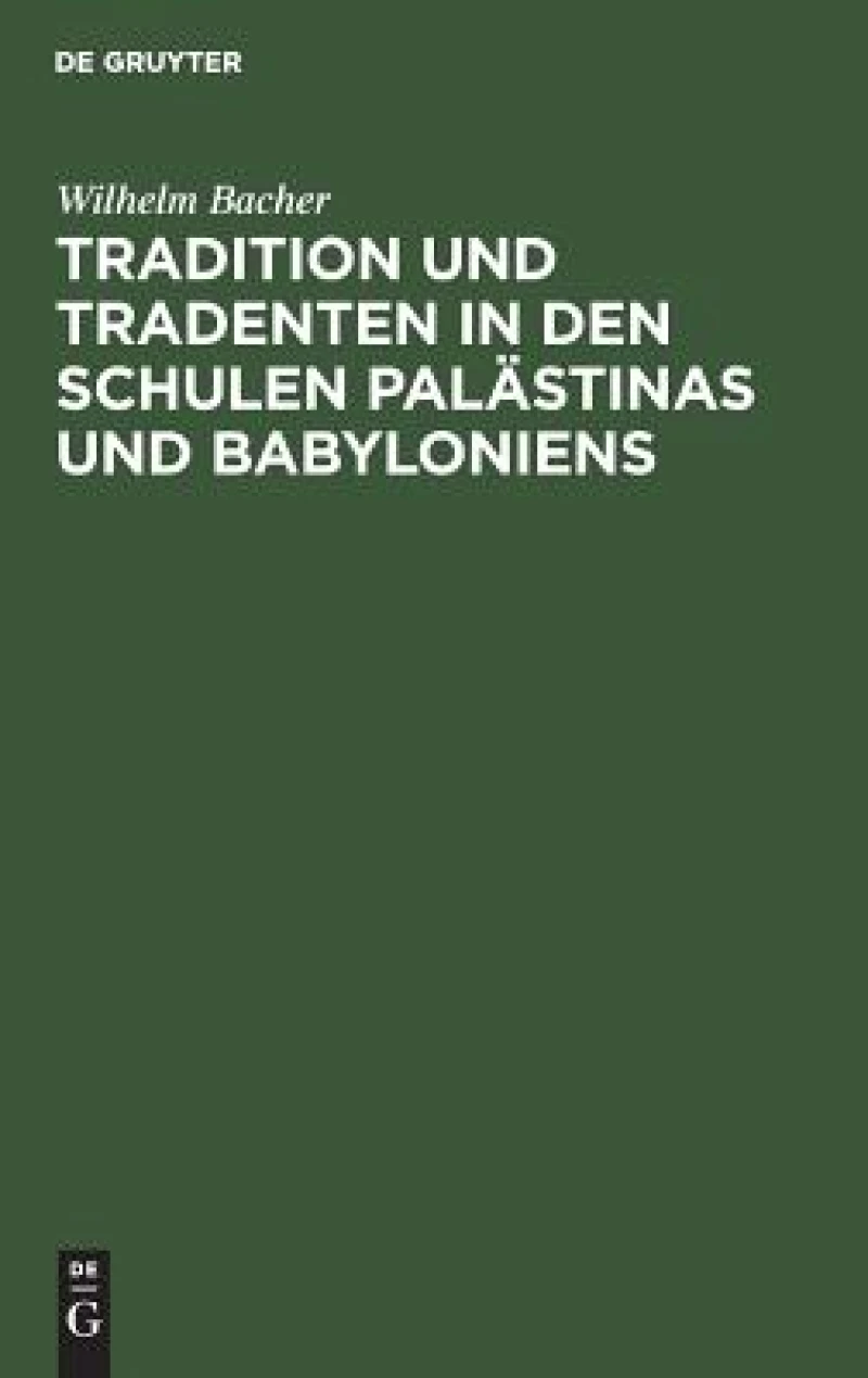 Tradition Und Tradenten in Den Schulen Palästinas Und Babyloniens