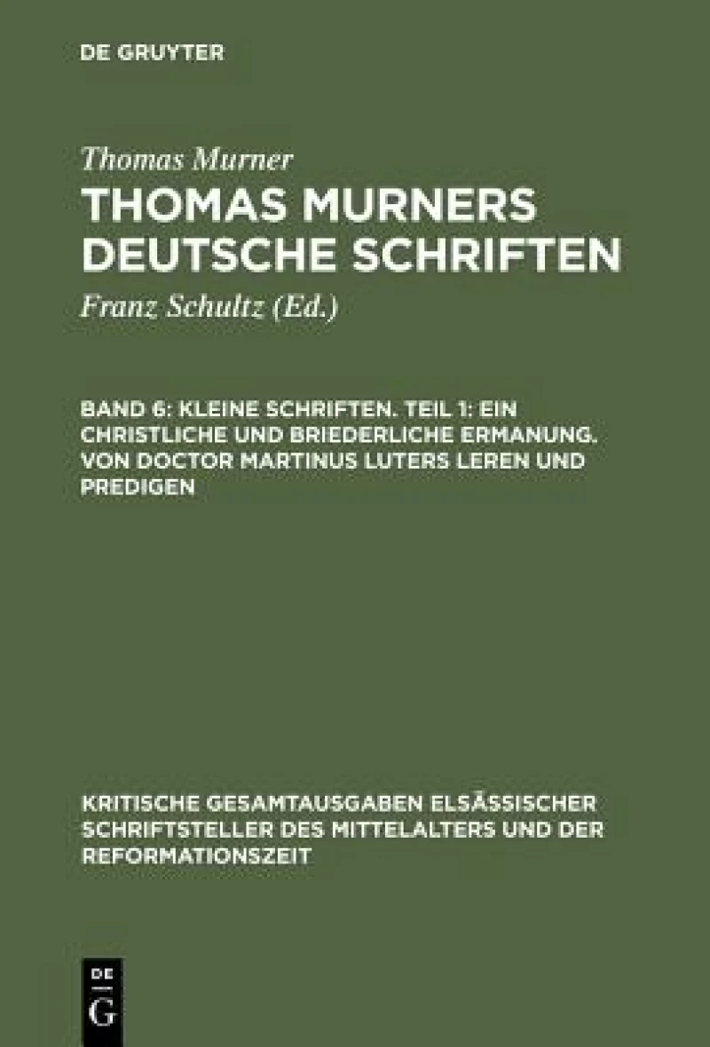 Kleine Schriften. Teil 1: Ein christliche und briederliche ermanung. Von Doctor Martinus luters leren und predigen