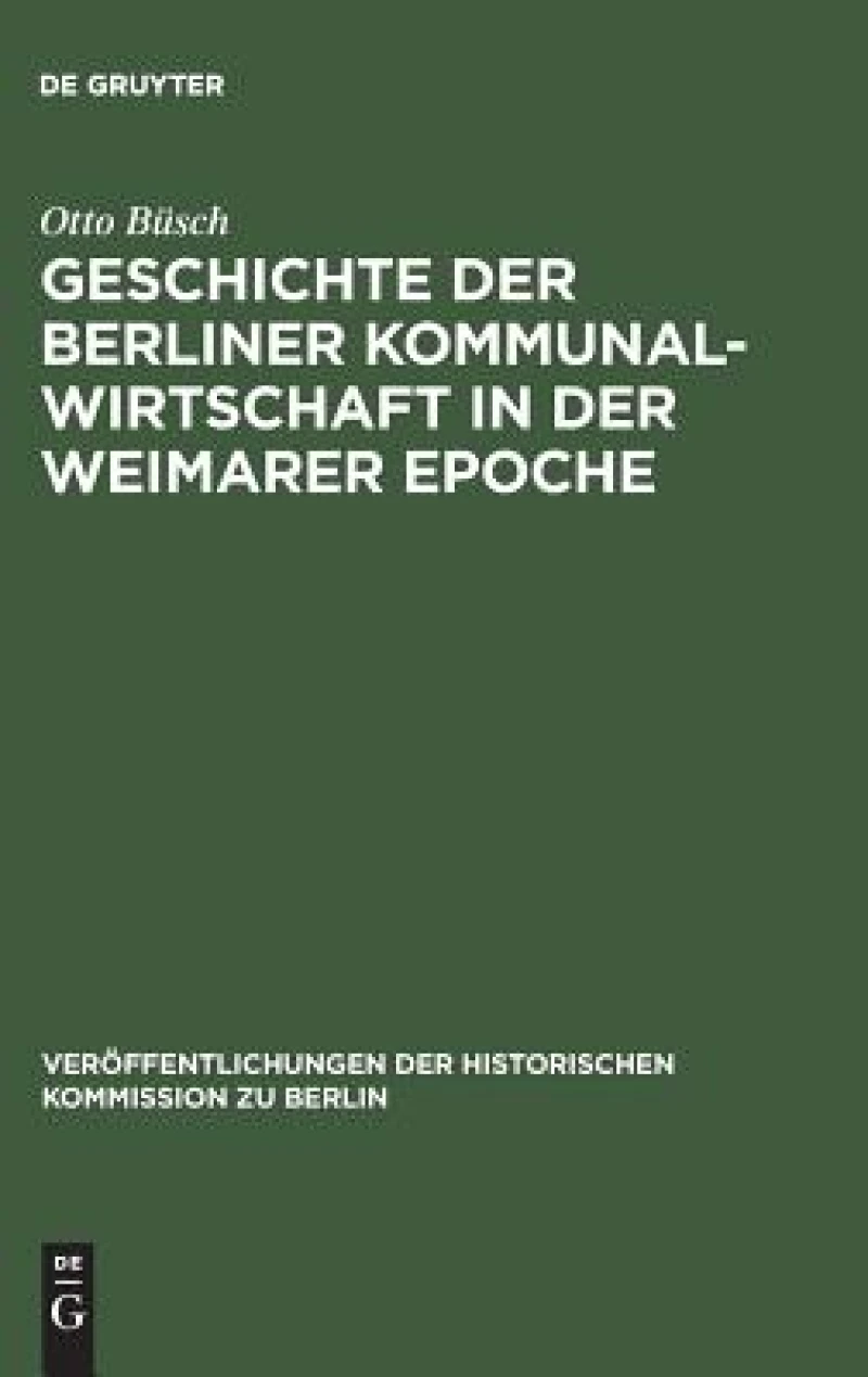 Geschichte Der Berliner Kommunalwirtschaft in Der Weimarer Epoche
