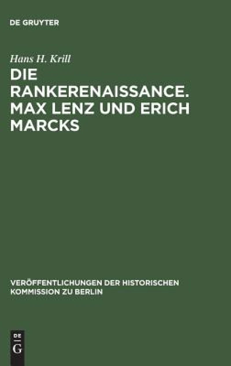Die Rankerenaissance. Max Lenz und Erich Marcks