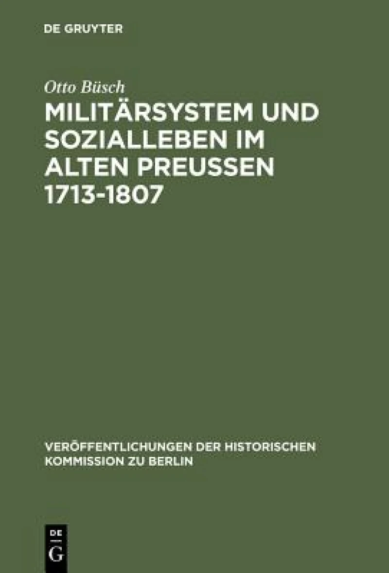 Militärsystem Und Sozialleben Im Alten Preußen 1713-1807