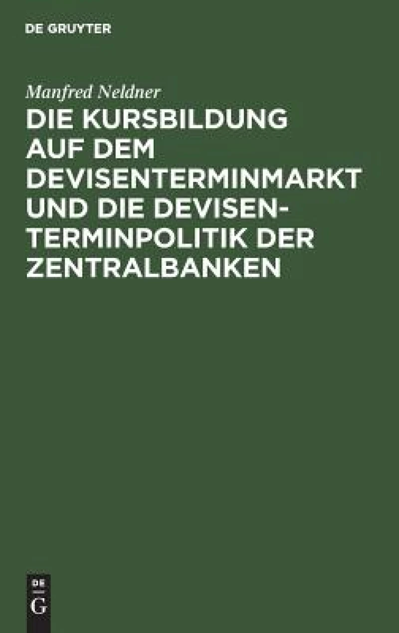 Kursbildung auf dem Devisenterminmarkt und die Devisenterminpolitik der Zentralbanken