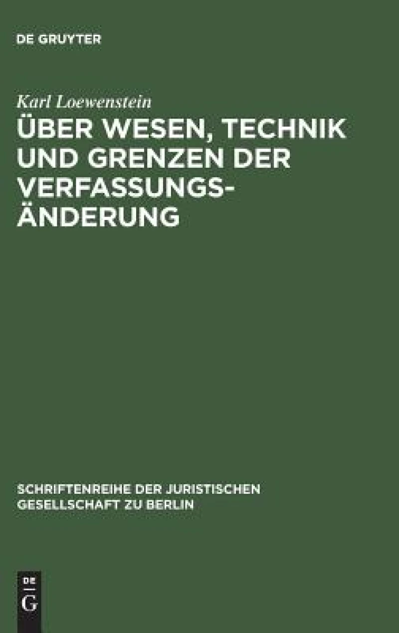 Über Wesen, Technik Und Grenzen Der Verfassungsänderung