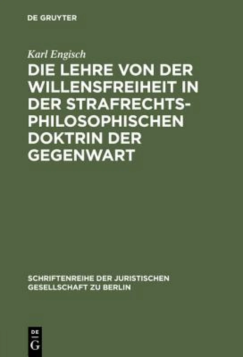 Lehre von der Willensfreiheit in der strafrechtsphilosophischen Doktrin der Gegenwart