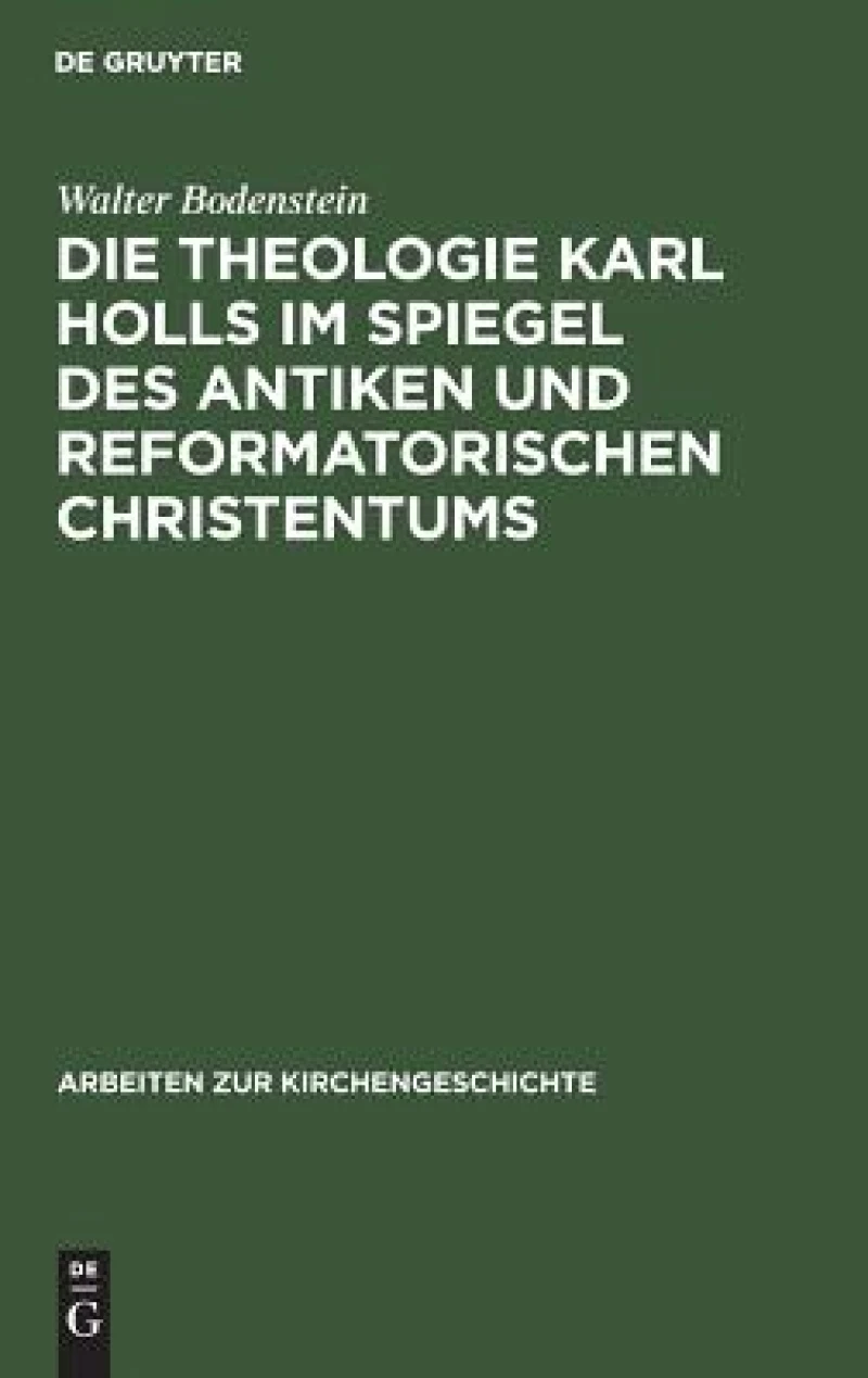 Theologie Karl Holls im Spiegel des antiken und reformatorischen Christentums