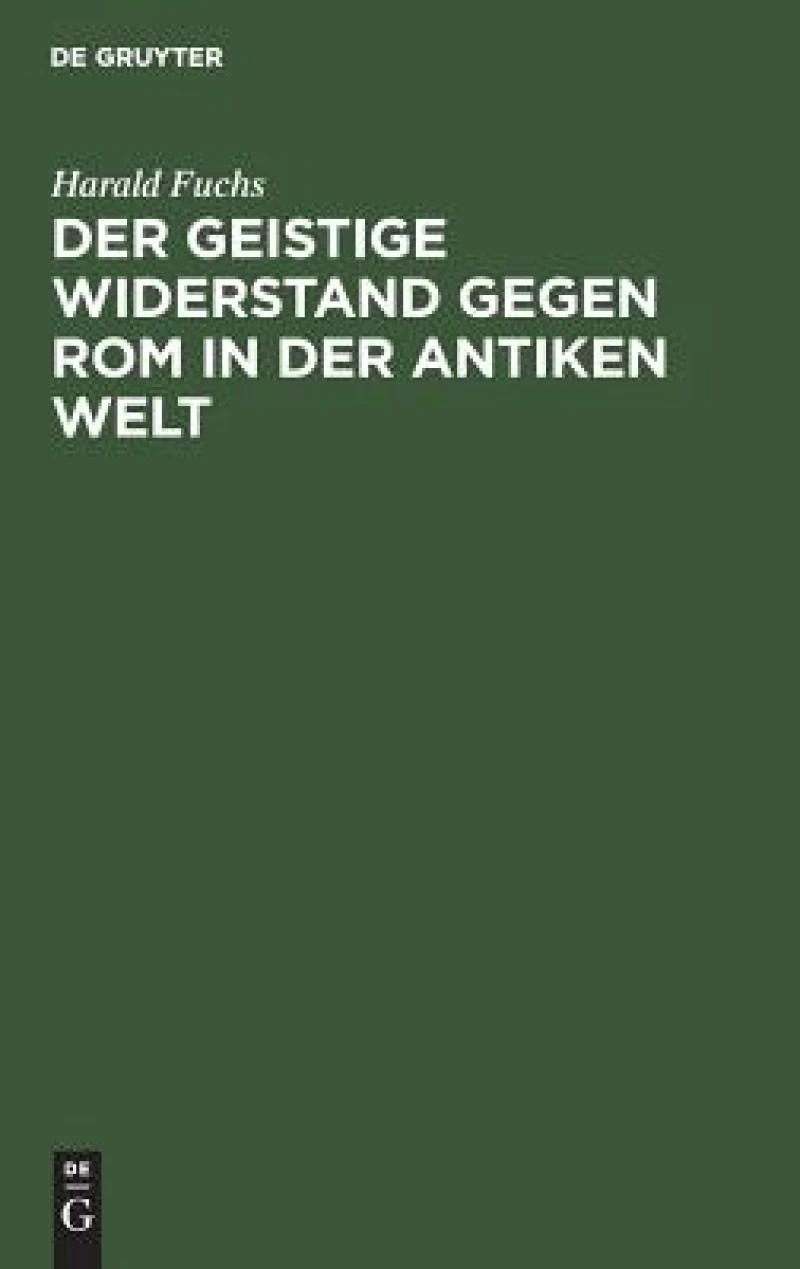 Der Geistige Widerstand Gegen Rom in Der Antiken Welt
