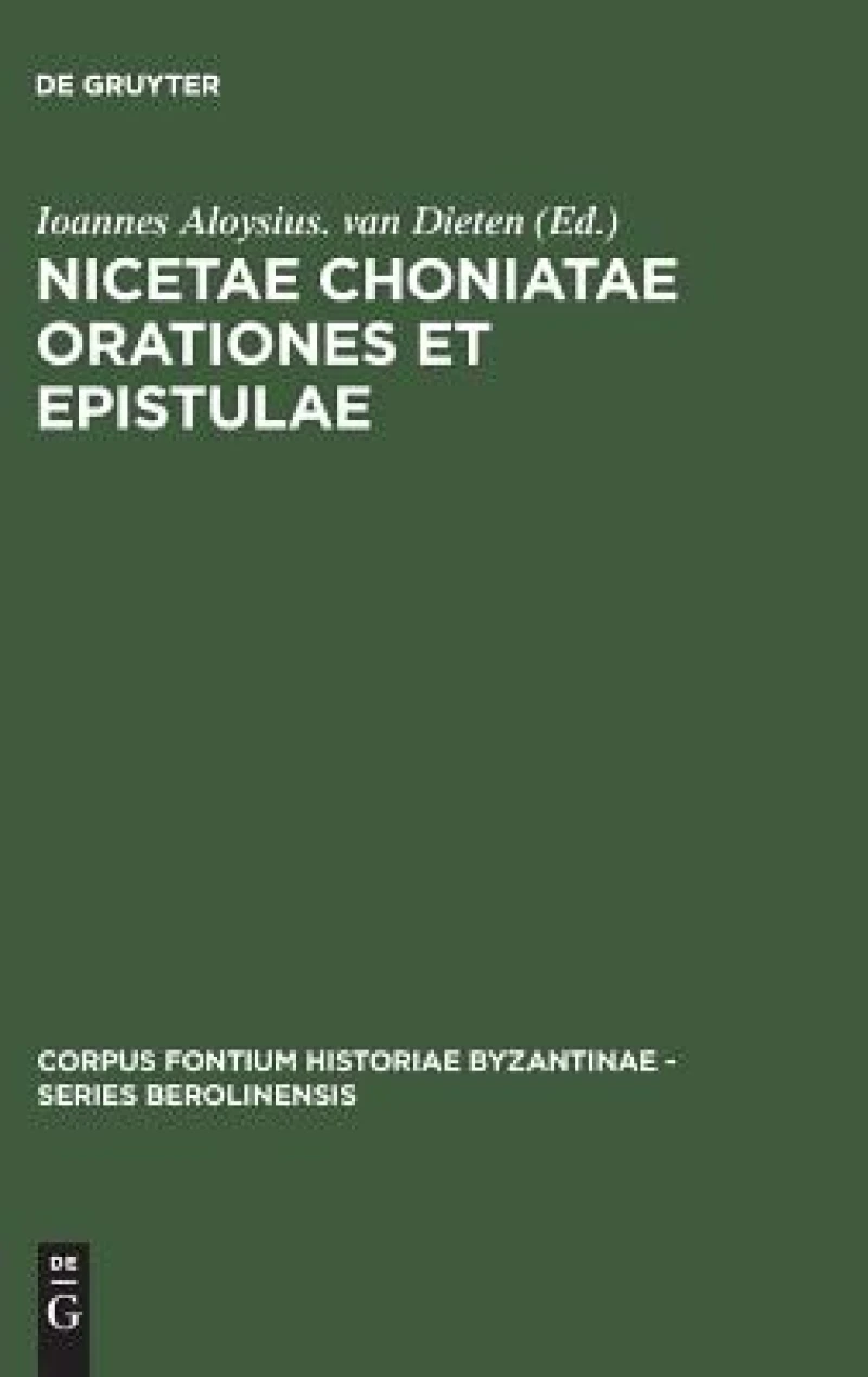 Nicetae Choniatae Orationes Et Epistulae