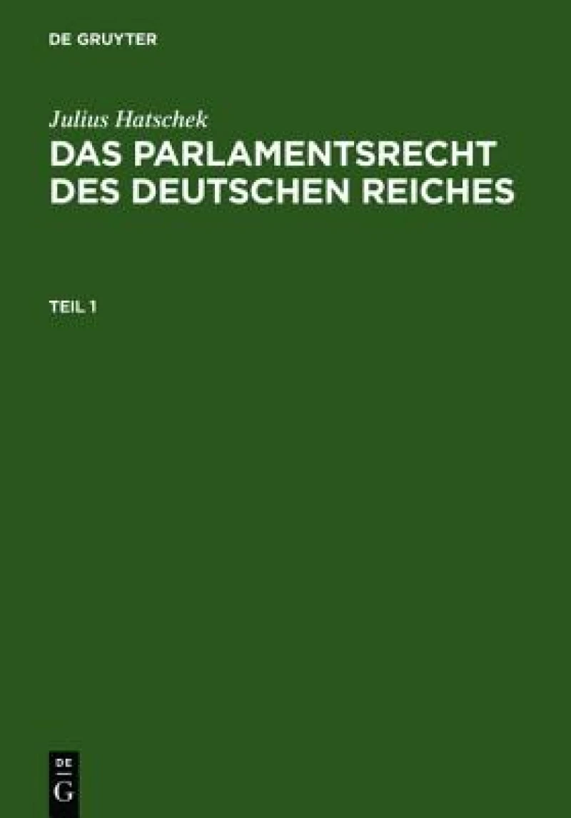 Parlamentsrecht des Deutschen Reiches. Teil 1