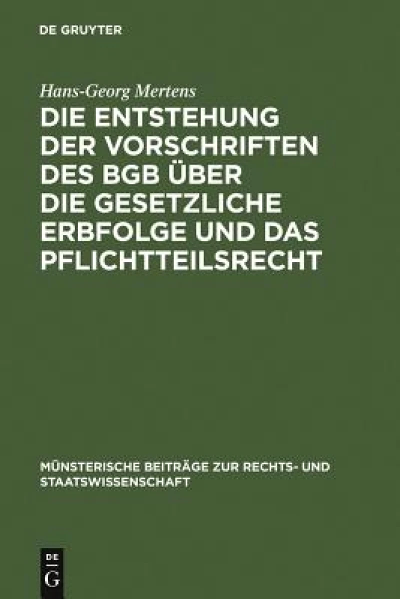 Entstehung der Vorschriften des BGB über die gesetzliche Erbfolge und das Pflichtteilsrecht