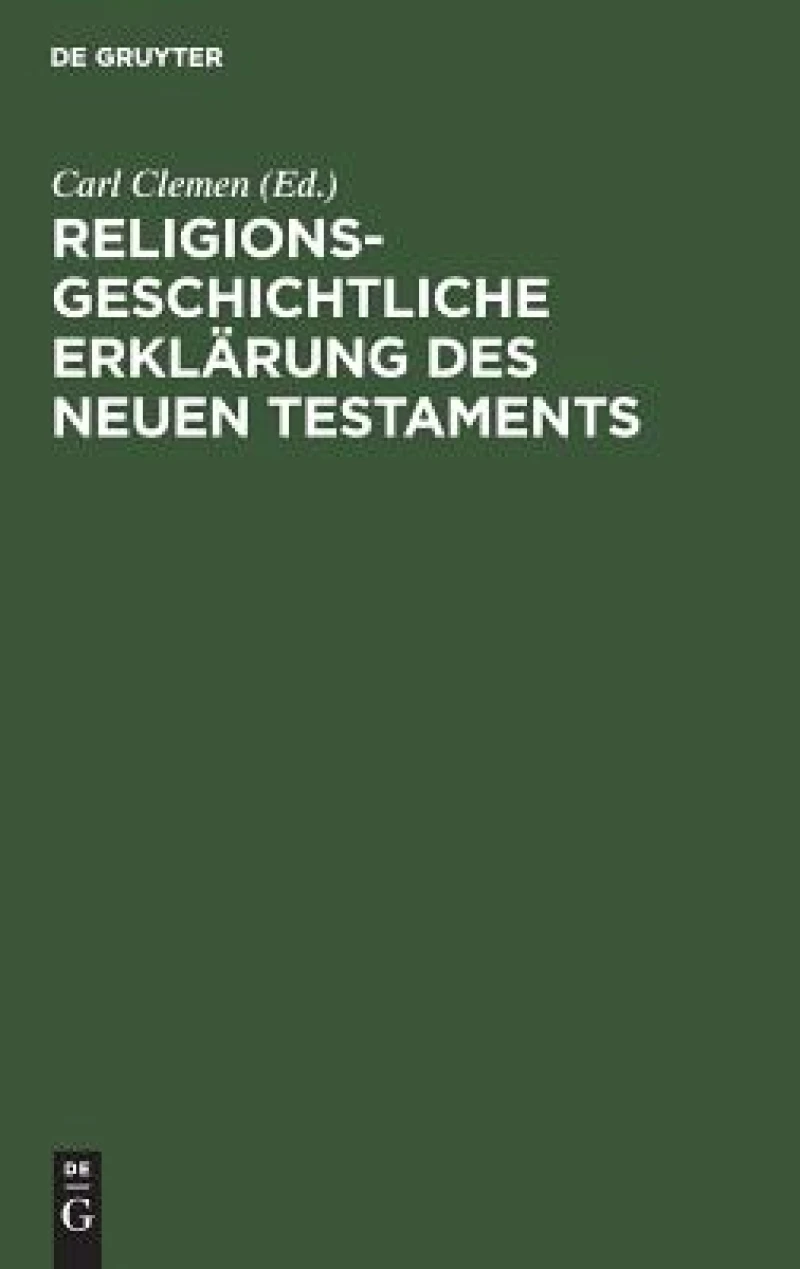 Religionsgeschichtliche Erklärung des Neuen Testaments