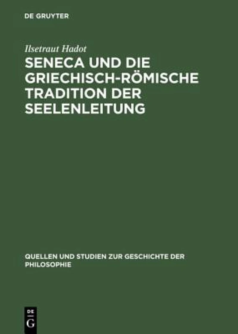Seneca Und Die Griechisch-römische Tradition Der Seelenleitung