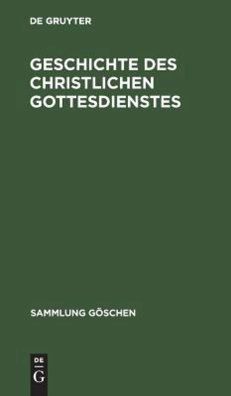 Geschichte Des Christlichen Gottesdienstes