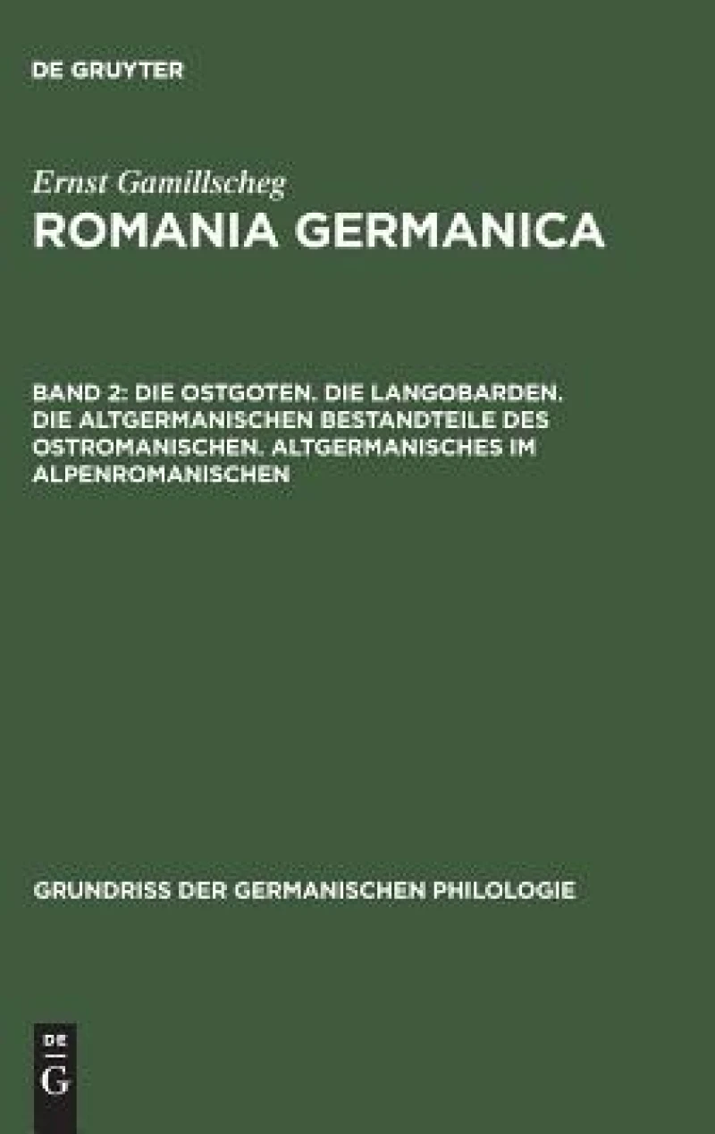 Ostgoten. Die Langobarden. Die altgermanischen Bestandteile des Ostromanischen. Altgermanisches im Alpenromanischen
