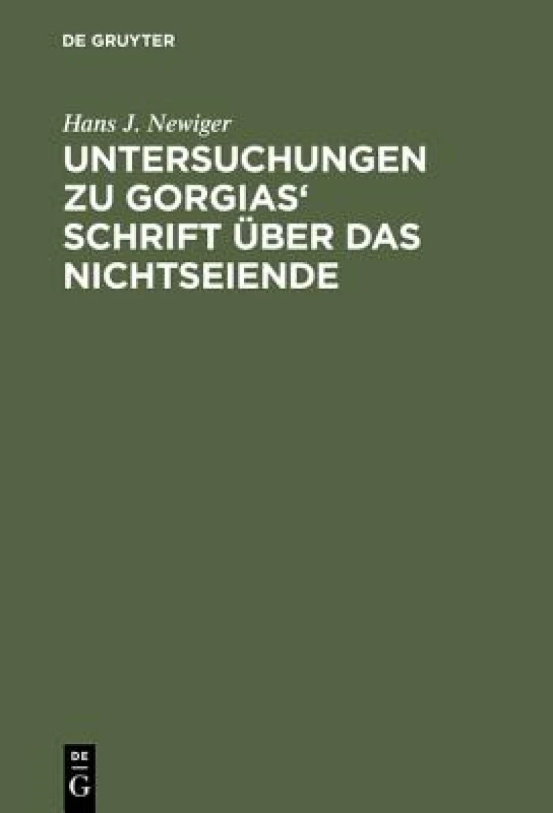 Untersuchungen Zu Gorgias'' Schrift Über Das Nichtseiende