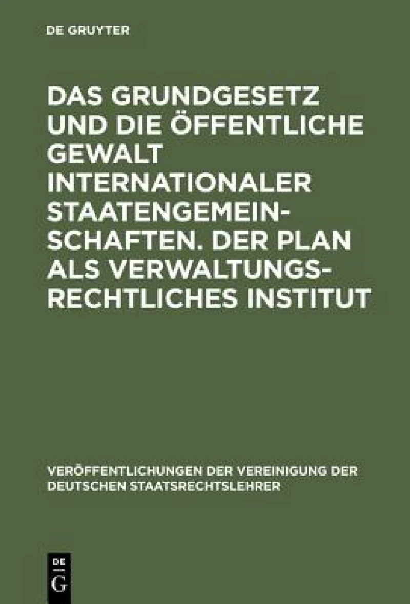 Grundgesetz und die öffentliche Gewalt internationaler Staatengemeinschaften. Der Plan als verwaltungsrechtliches Institut