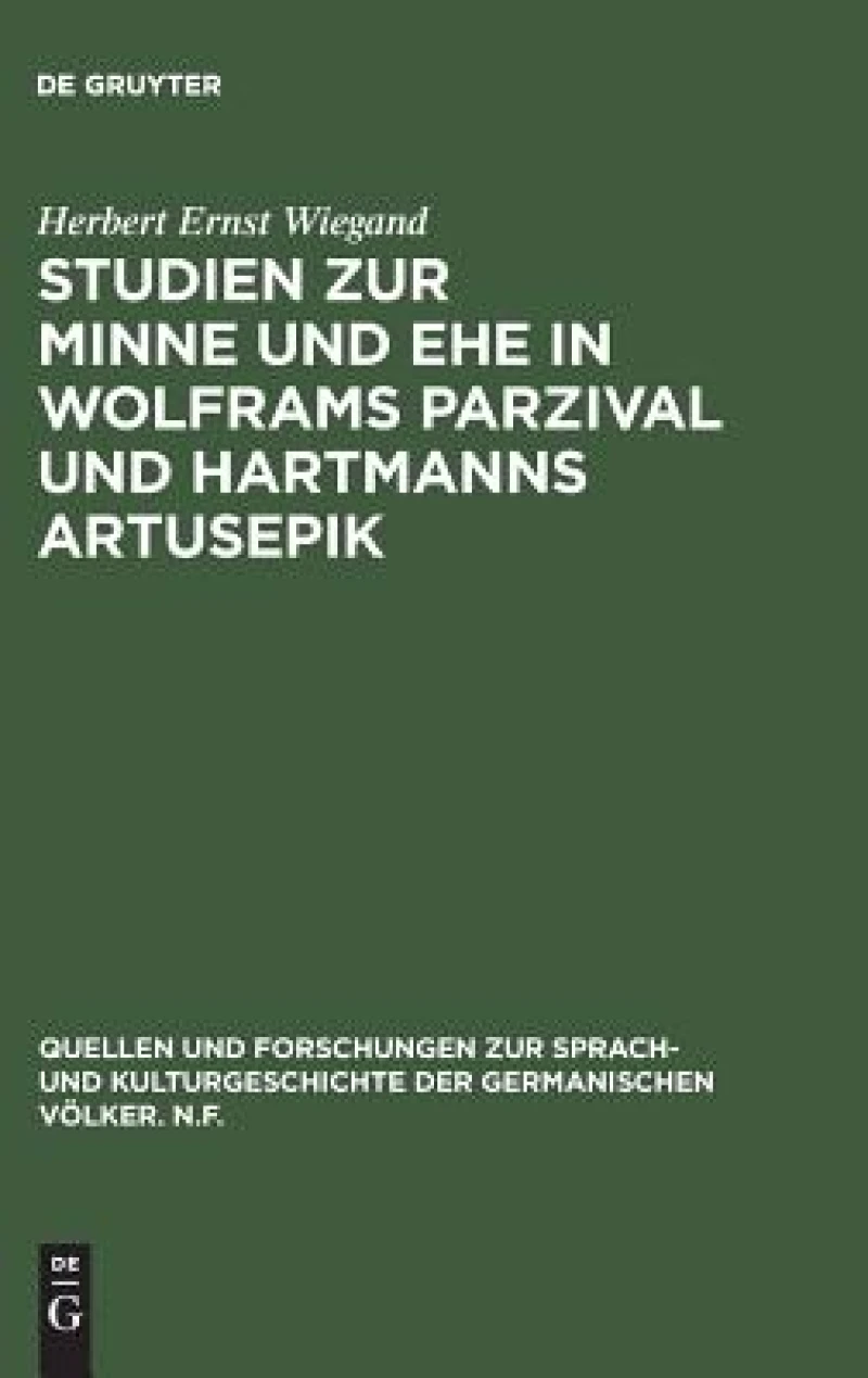 Studien Zur Minne Und Ehe in Wolframs Parzival Und Hartmanns Artusepik