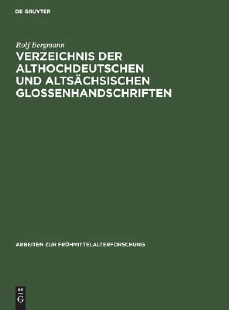 Verzeichnis Der Althochdeutschen Und Altsächsischen Glossenhandschriften