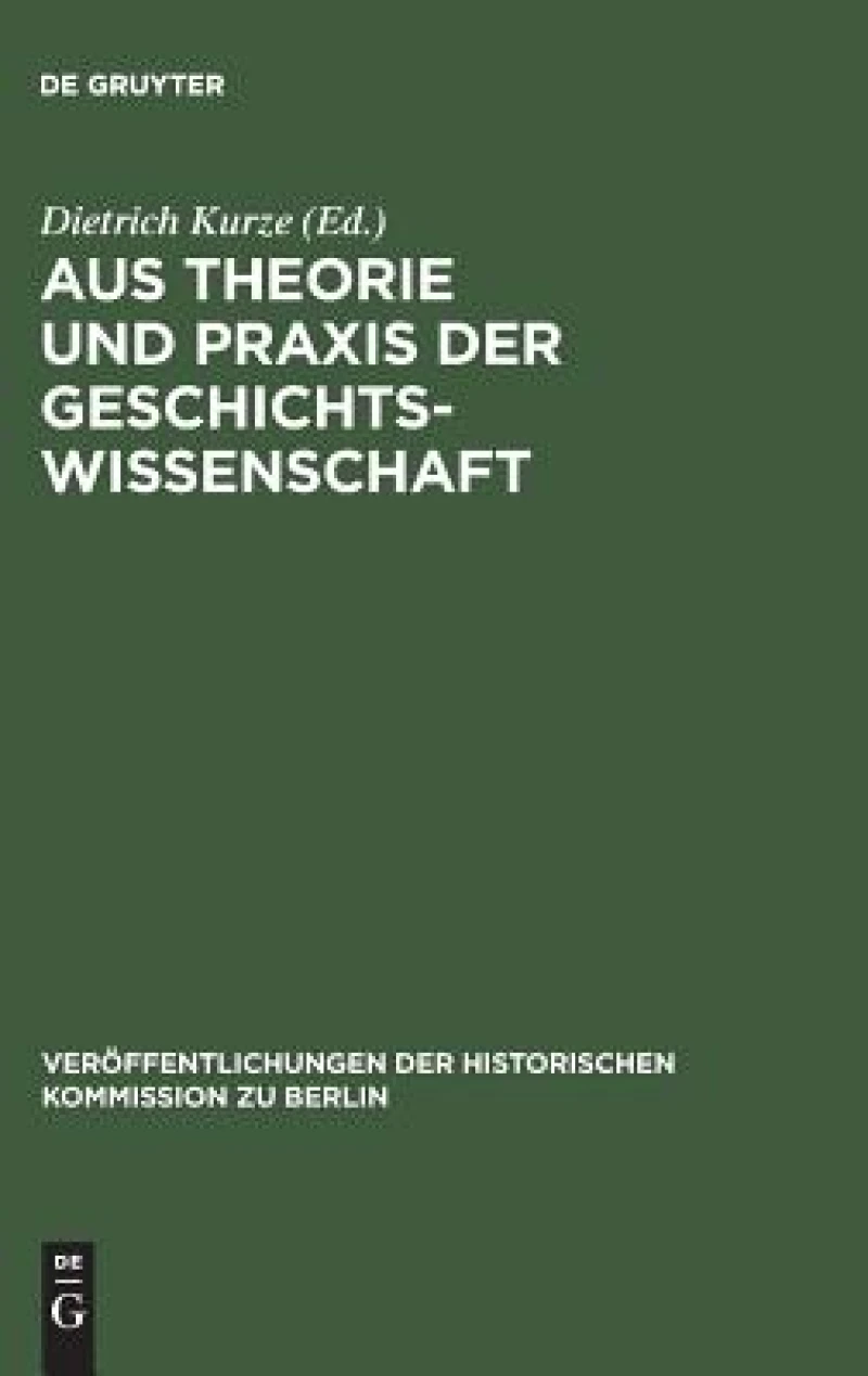 Aus Theorie Und Praxis Der Geschichtswissenschaft