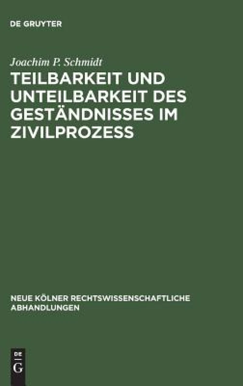 Teilbarkeit und Unteilbarkeit des Geständnisses im Zivilprozeß