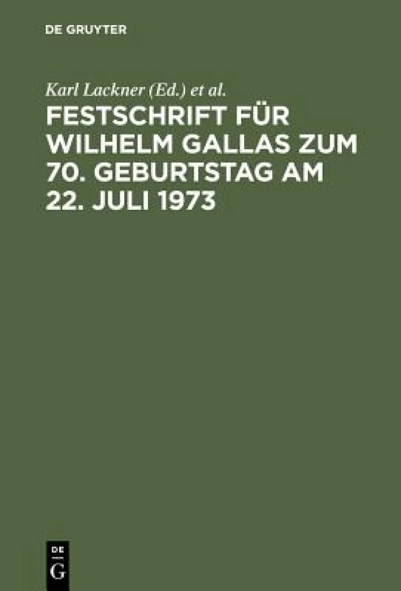 Festschrift für Wilhelm Gallas zum 70. Geburtstag am 22. Juli 1973