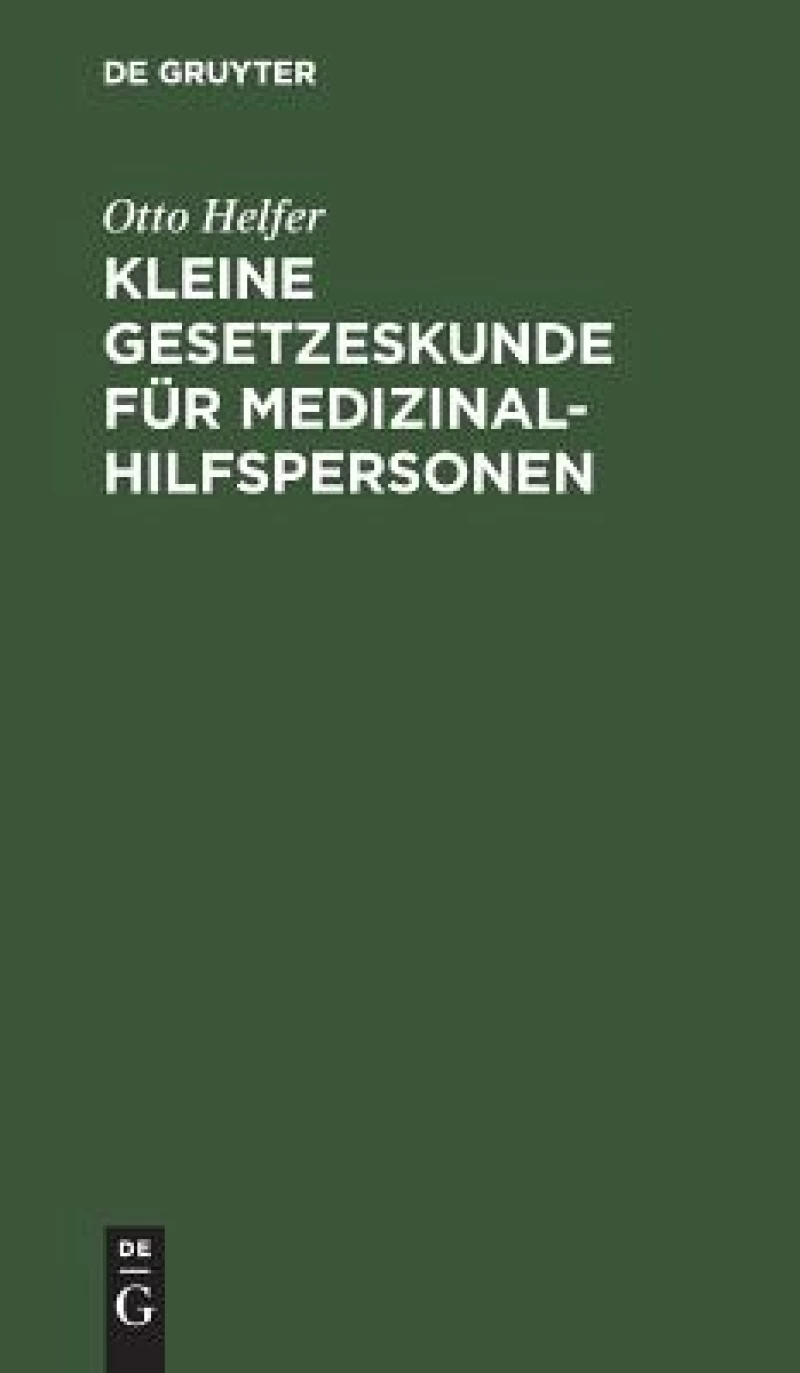 Kleine Gesetzeskunde für Medizinalhilfspersonen