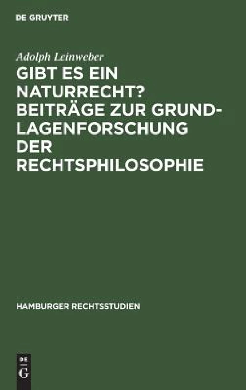 Gibt es ein Naturrecht? Beiträge zur Grundlagenforschung der Rechtsphilosophie