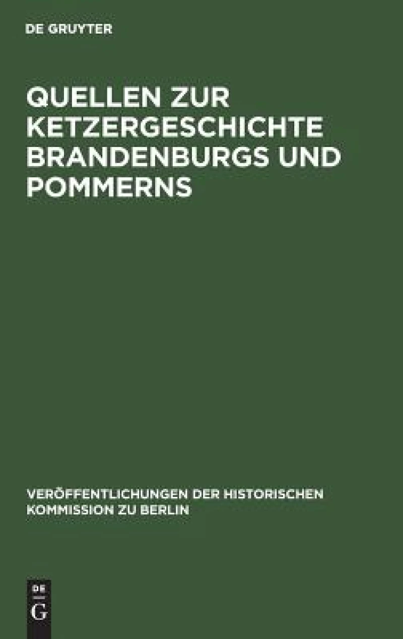 Quellen Zur Ketzergeschichte Brandenburgs Und Pommerns