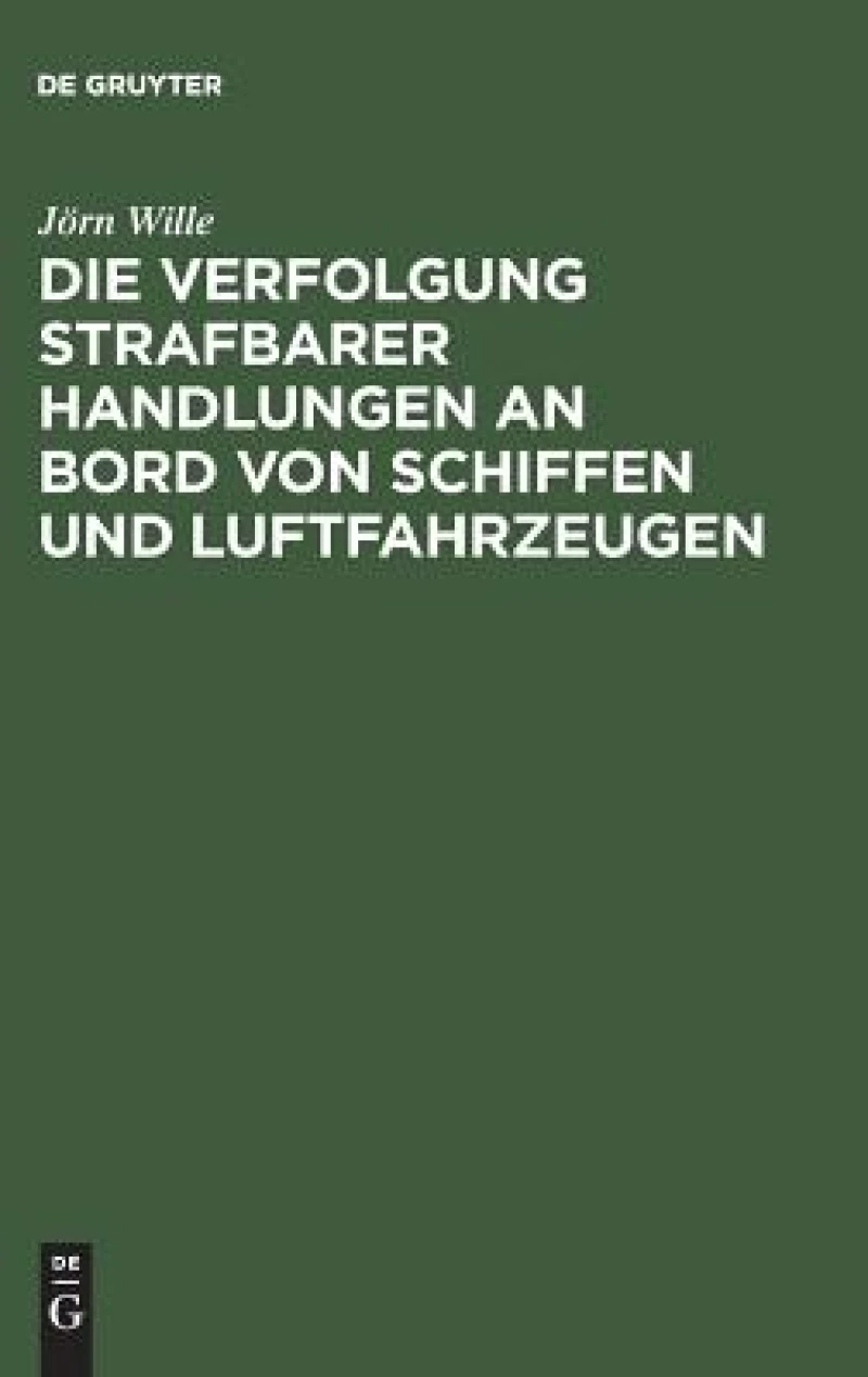Die Verfolgung Strafbarer Handlungen an Bord Von Schiffen Und Luftfahrzeugen
