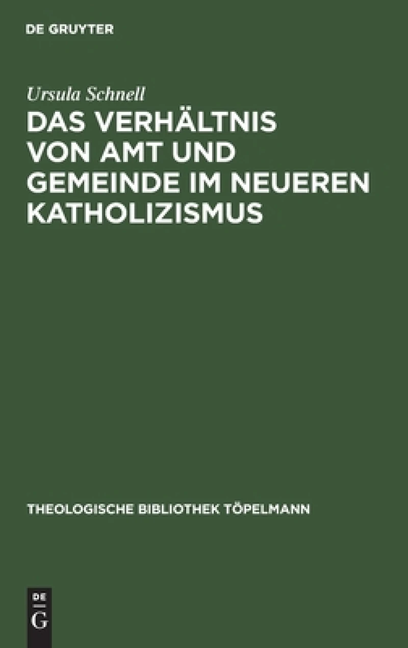 Das Verhältnis Von Amt Und Gemeinde Im Neueren Katholizismus