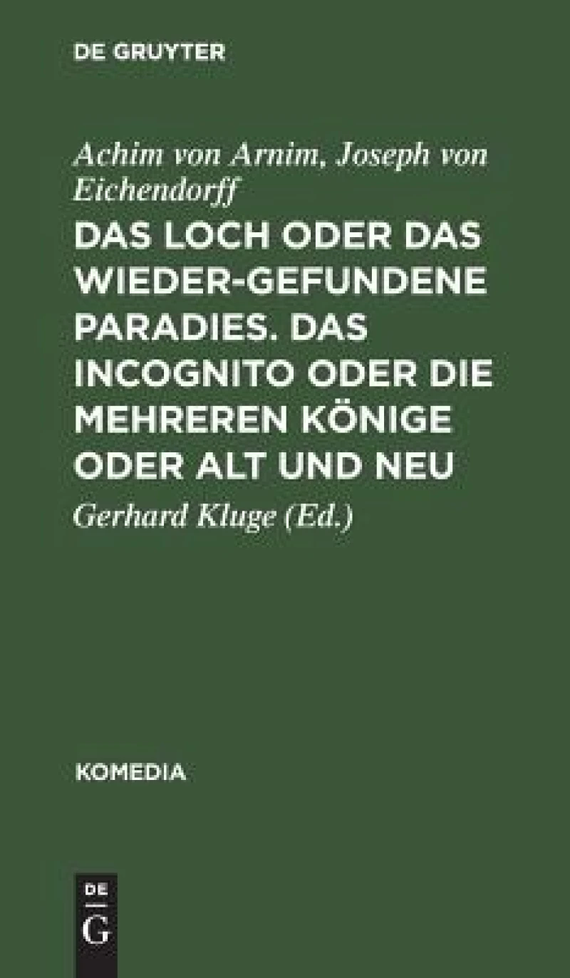 Loch oder Das wiedergefundene Paradies. Das Incognito oder Die mehreren Könige oder Alt und Neu