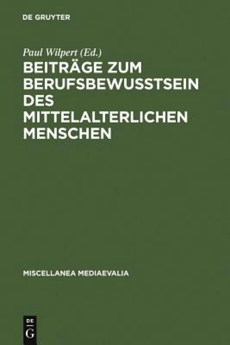Beiträge Zum Berufsbewußtsein Des Mittelalterlichen Menschen