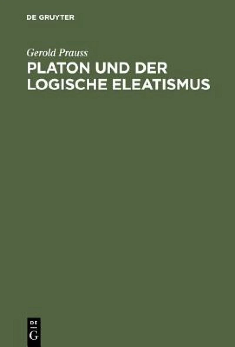 Platon Und Der Logische Eleatismus