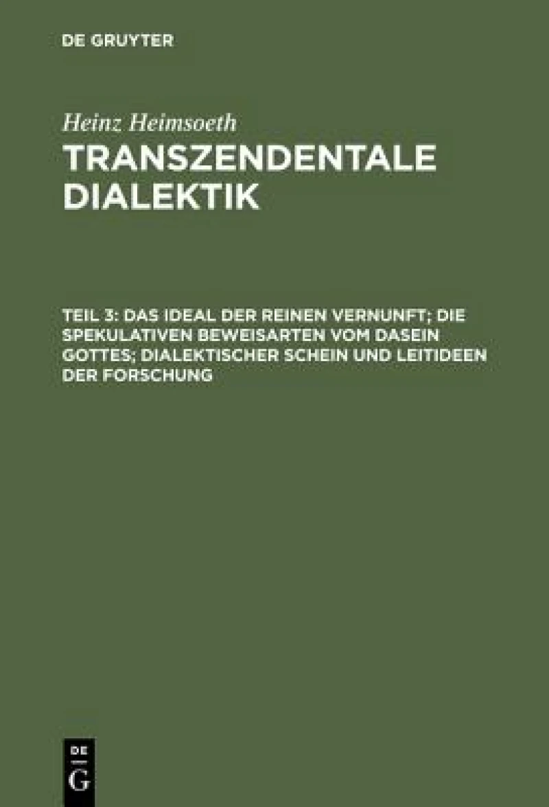 Ideal der reinen Vernunft; die spekulativen Beweisarten vom Dasein Gottes; dialektischer Schein und Leitideen der Forschung