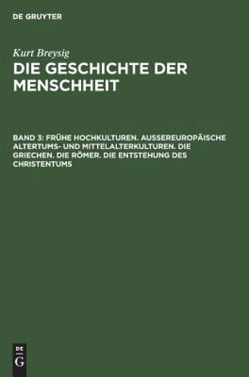 Frühe Hochkulturen. Außereuropäische Altertums- und Mittelalterkulturen. Die Griechen. Die Römer. Die Entstehung des Christentums