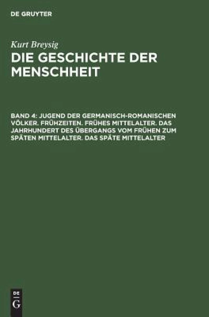 Jugend der germanisch-romanischen Völker. Frühzeiten. Frühes Mittelalter. Das Jahrhundert des Übergangs vom frühen zum späten Mittelalter. Das späte Mittelalter