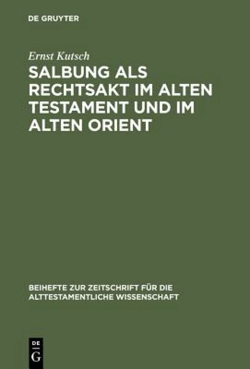 Salbung Als Rechtsakt Im Alten Testament Und Im Alten Orient