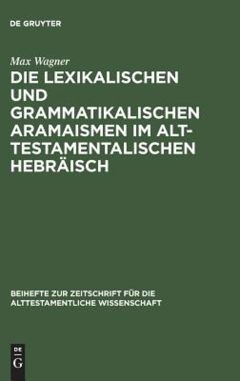 lexikalischen und grammatikalischen Aramaismen im alttestamentalischen Hebräisch