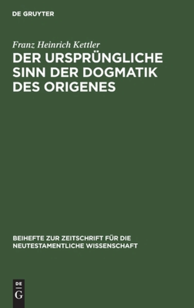 ursprüngliche Sinn der Dogmatik des Origenes