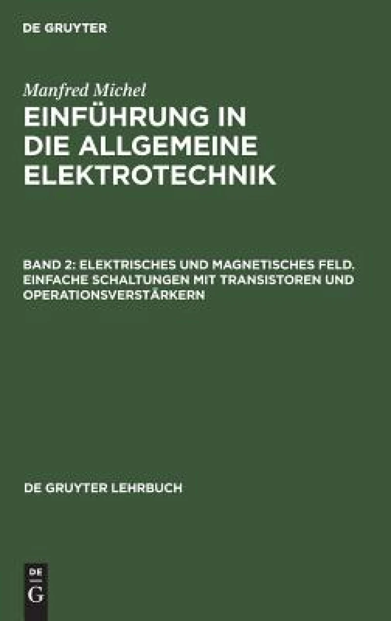 Elektrisches und magnetisches Feld. Einfache Schaltungen mit Transistoren und Operationsverstärkern