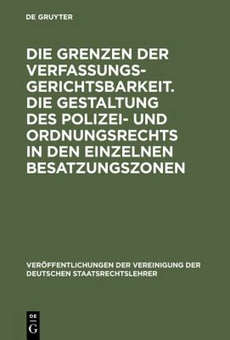 Grenzen der Verfassungsgerichtsbarkeit. Die Gestaltung des Polizei- und Ordnungsrechts in den einzelnen Besatzungszonen