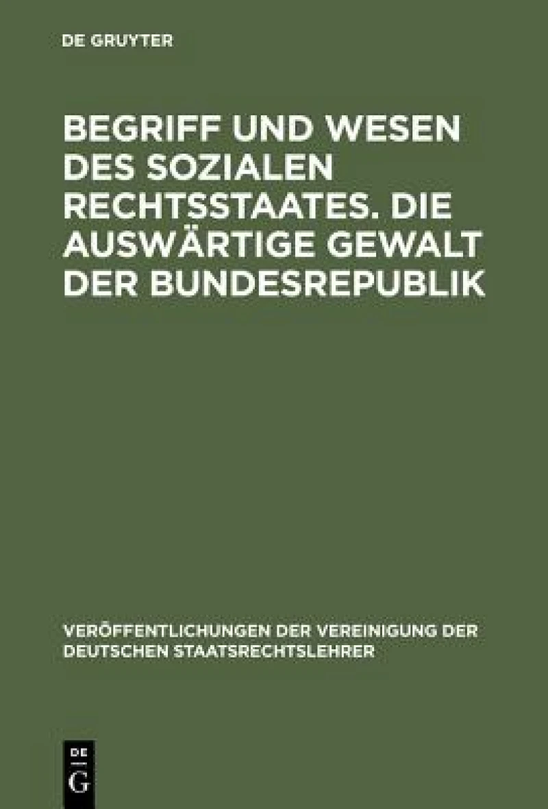 Begriff und Wesen des sozialen Rechtsstaates. Die auswärtige Gewalt der Bundesrepublik
