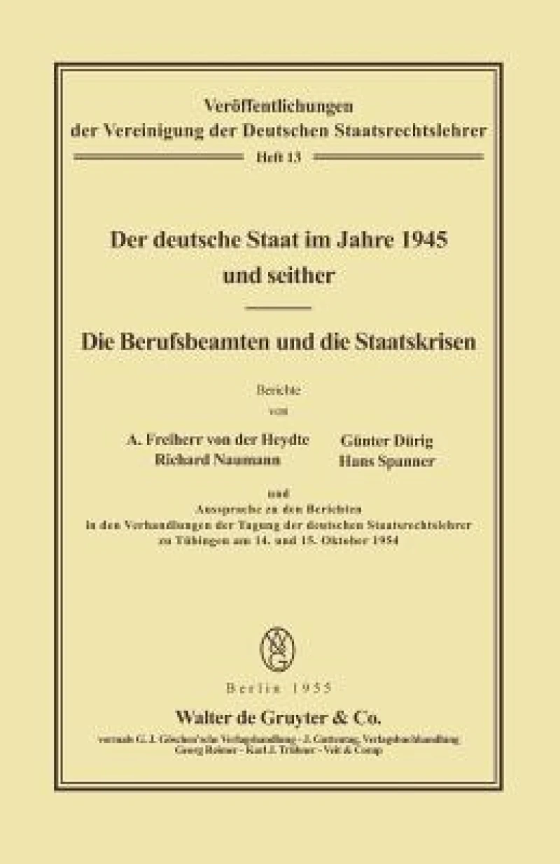 deutsche Staat im Jahre 1945 und seither. Die Berufsbeamten und die Staatskrisen