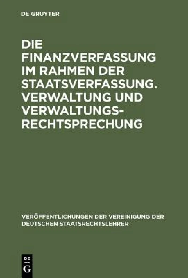 Finanzverfassung im Rahmen der Staatsverfassung. Verwaltung und Verwaltungsrechtsprechung