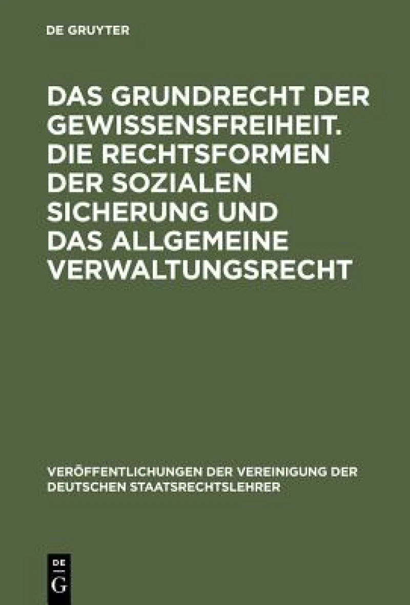 Grundrecht der Gewissensfreiheit. Die Rechtsformen der sozialen Sicherung und das Allgemeine Verwaltungsrecht