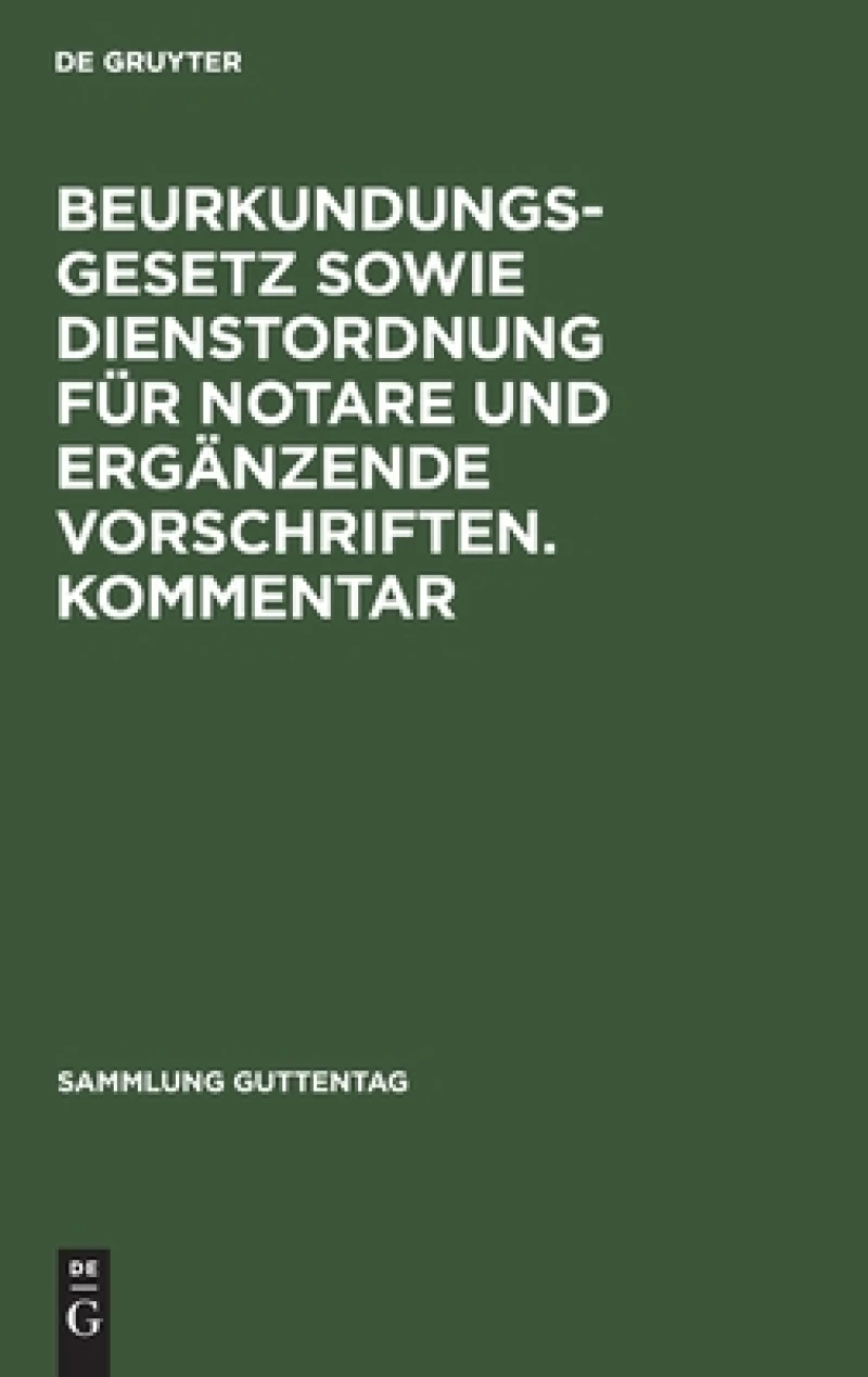 Beurkundungsgesetz sowie Dienstordnung für Notare und ergänzende Vorschriften. Kommentar