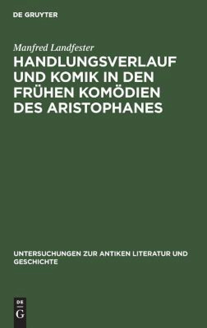 Handlungsverlauf Und Komik in Den Frühen Komödien Des Aristophanes
