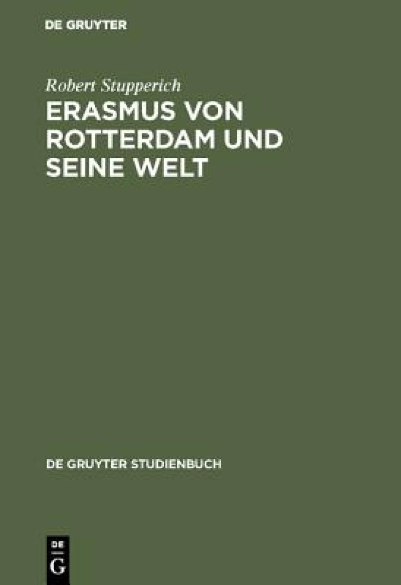 Erasmus Von Rotterdam Und Seine Welt