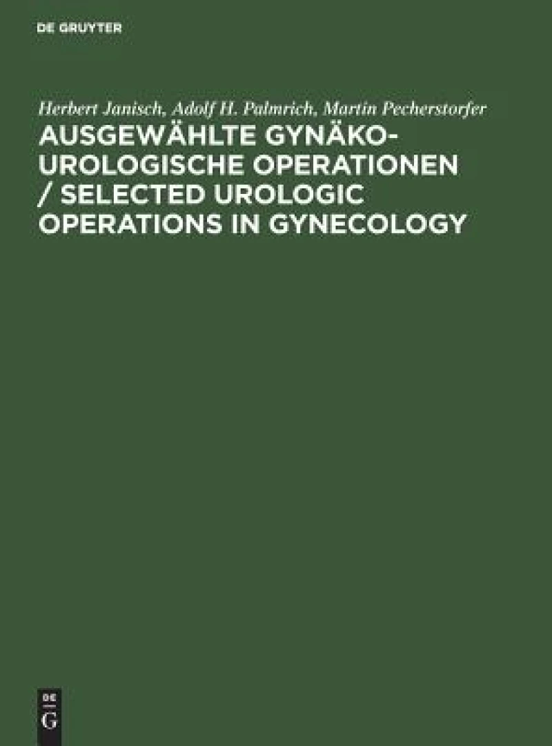 Ausgewählte gynäko-urologische Operationen / Selected Urologic Operations in Gynecology