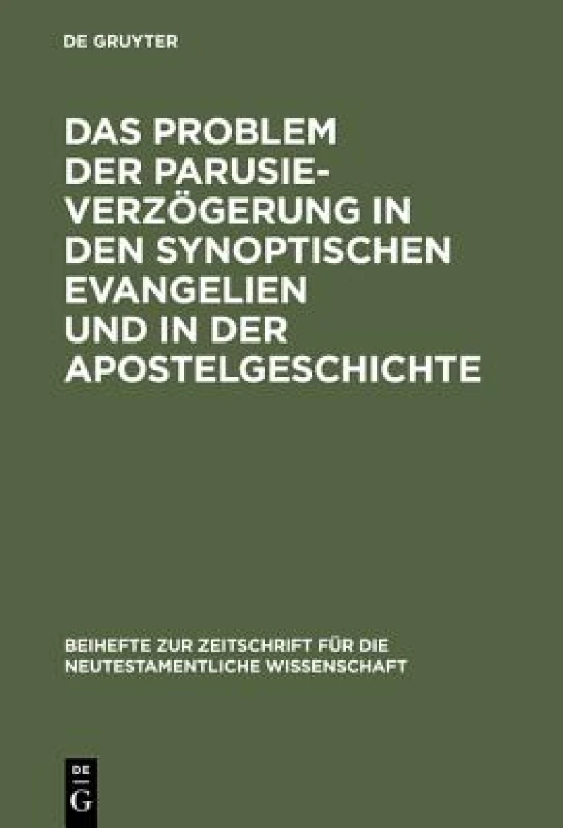 Problem der Parusieverzögerung in den synoptischen Evangelien und in der Apostelgeschichte